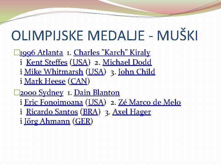 OLIMPIJSKE MEDALJE - MUŠKI � 1996 Atlanta 1. Charles "Karch" Kiraly i Kent Steffes