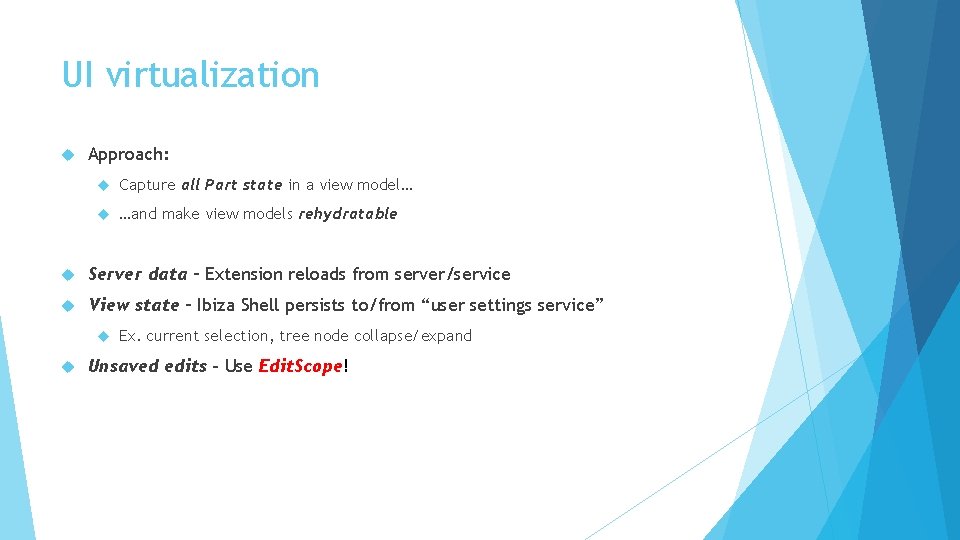 UI virtualization Approach: Capture all Part state in a view model… …and make view