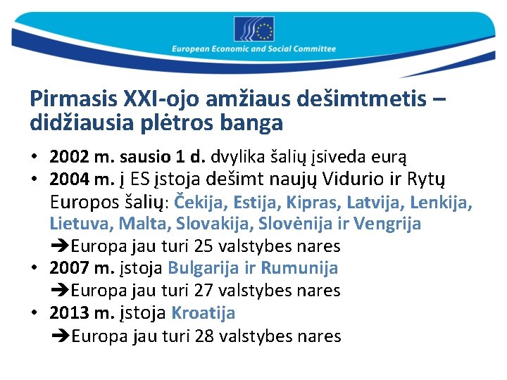 Pirmasis XXI-ojo amžiaus dešimtmetis – didžiausia plėtros banga • 2002 m. sausio 1 d.