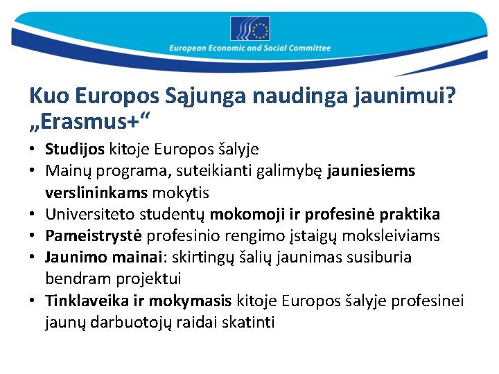 Kuo Europos Sąjunga naudinga jaunimui? „Erasmus+“ • Studijos kitoje Europos šalyje • Mainų programa,