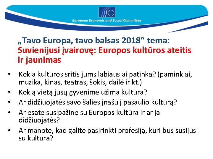 „Tavo Europa, tavo balsas 2018“ tema: Suvienijusi įvairovę: Europos kultūros ateitis ir jaunimas •