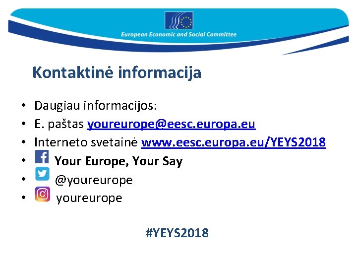 Kontaktinė informacija • Daugiau informacijos: • E. paštas youreurope@eesc. europa. eu • Interneto svetainė