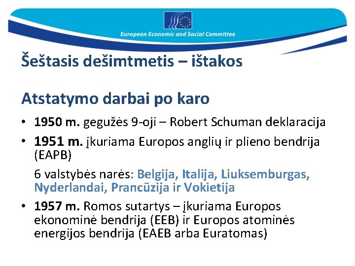 Šeštasis dešimtmetis – ištakos Atstatymo darbai po karo • 1950 m. gegužės 9 -oji