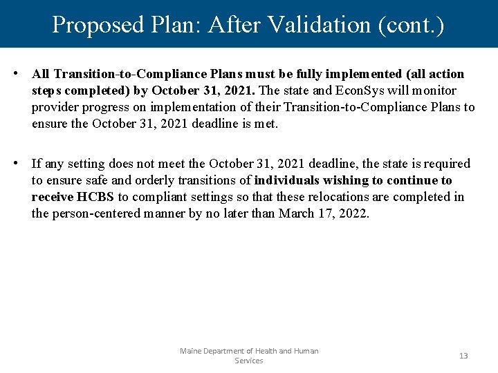 Proposed Plan: After Validation (cont. ) • All Transition-to-Compliance Plans must be fully implemented