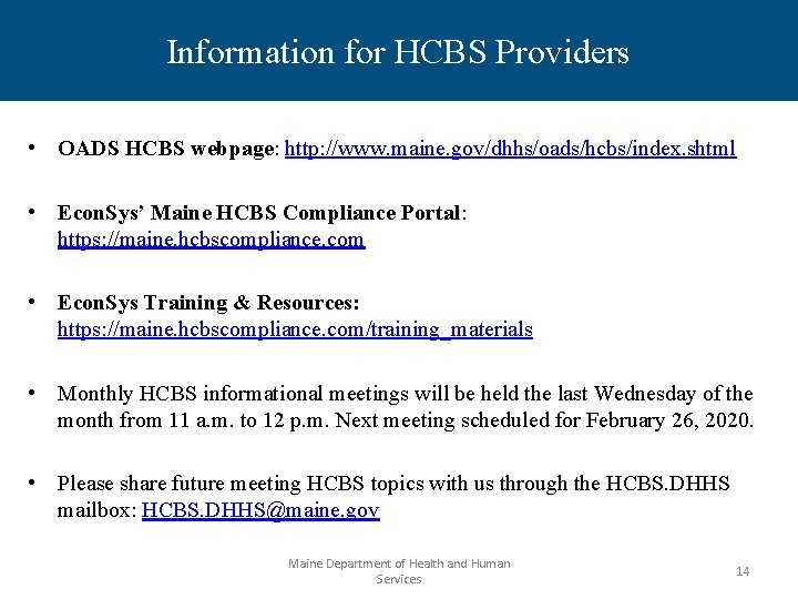 Information for HCBS Providers • OADS HCBS webpage: http: //www. maine. gov/dhhs/oads/hcbs/index. shtml •