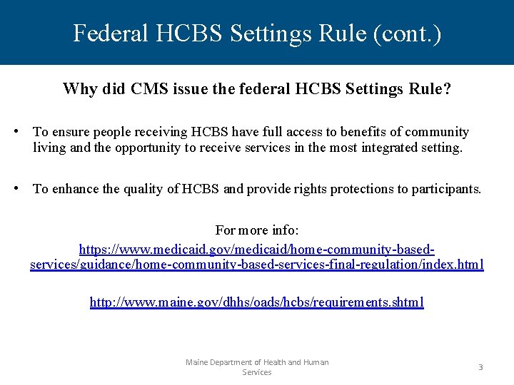 Federal HCBS Settings Rule (cont. ) Why did CMS issue the federal HCBS Settings