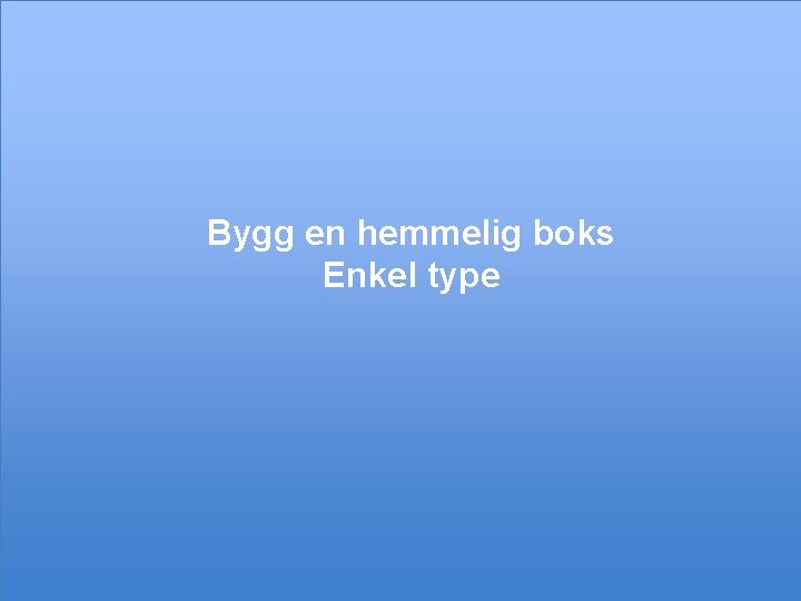 Bygg en hemmelig boks Enkel type 13 