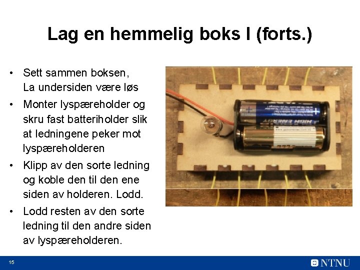 Lag en hemmelig boks I (forts. ) • Sett sammen boksen, La undersiden være