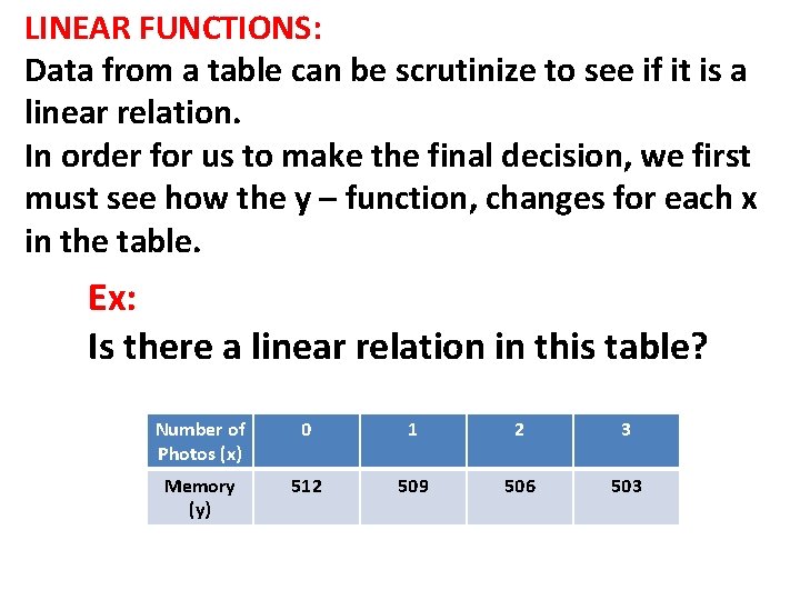 LINEAR FUNCTIONS: Data from a table can be scrutinize to see if it is LINEAR FUNCTIONS: Data from a table can be scrutinize to see if it is