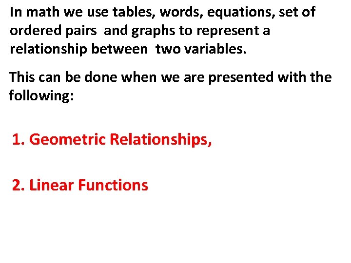 In math we use tables, words, equations, set of ordered pairs and graphs to In math we use tables, words, equations, set of ordered pairs and graphs to