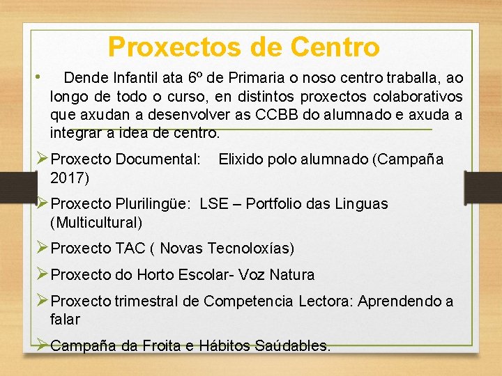 Proxectos de Centro • Dende Infantil ata 6º de Primaria o noso centro traballa,