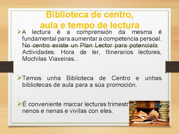 Biblioteca de centro, aula e tempo de lectura Ø A lectura é a comprensión