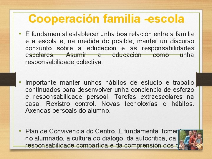 Cooperación familia -escola • É fundamental establecer unha boa relación entre a familia e