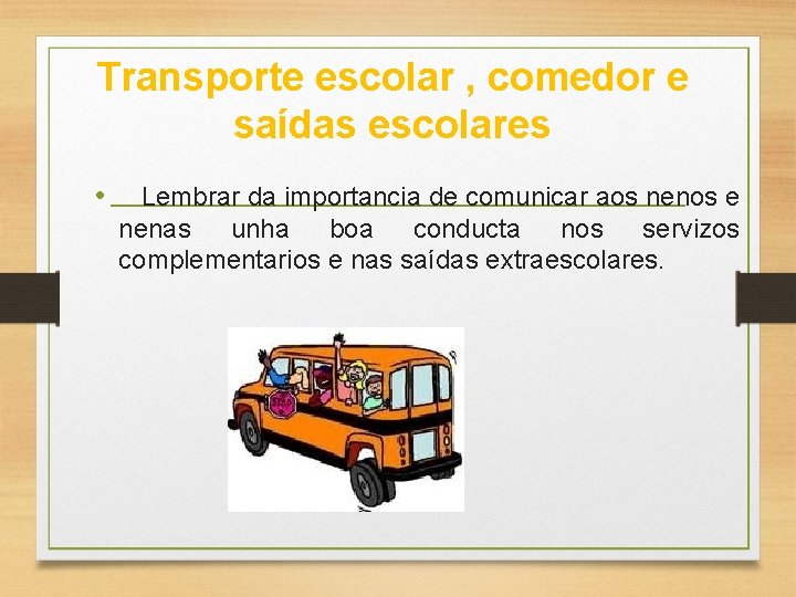 Transporte escolar , comedor e saídas escolares • Lembrar da importancia de comunicar aos