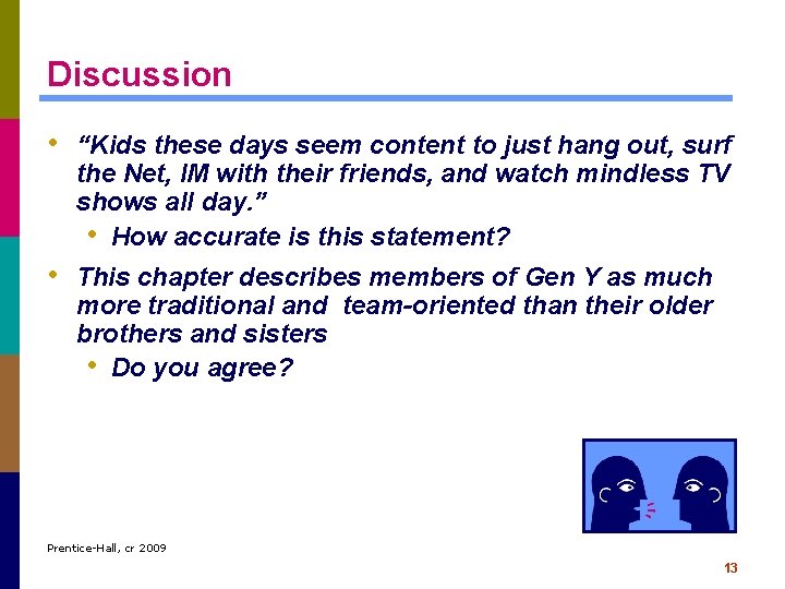 Discussion • “Kids these days seem content to just hang out, surf the Net,