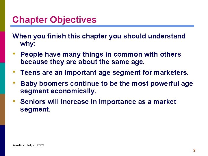 Chapter Objectives When you finish this chapter you should understand why: • People have