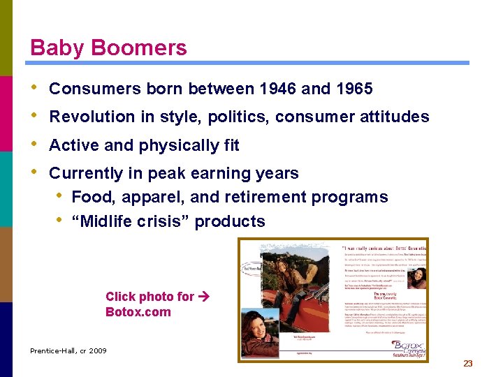 Baby Boomers • • Consumers born between 1946 and 1965 Revolution in style, politics,