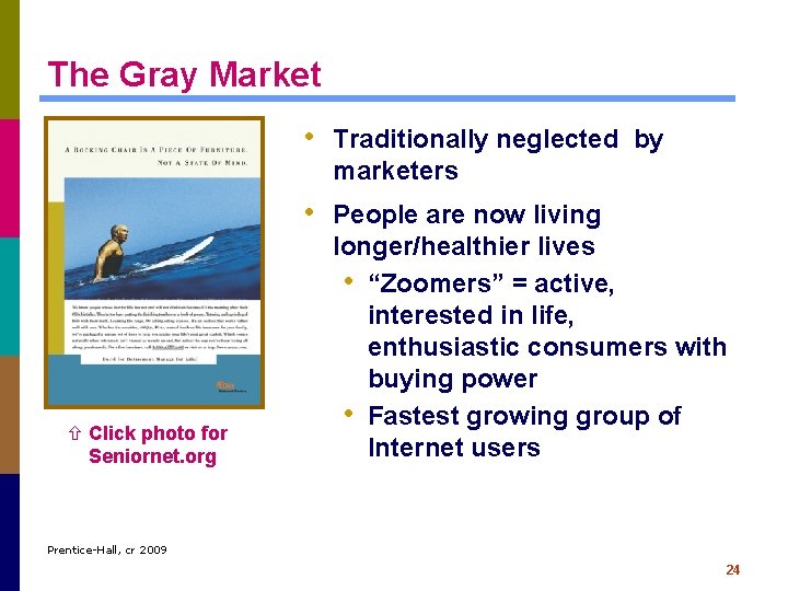 The Gray Market • Traditionally neglected by marketers • People are now living ñ