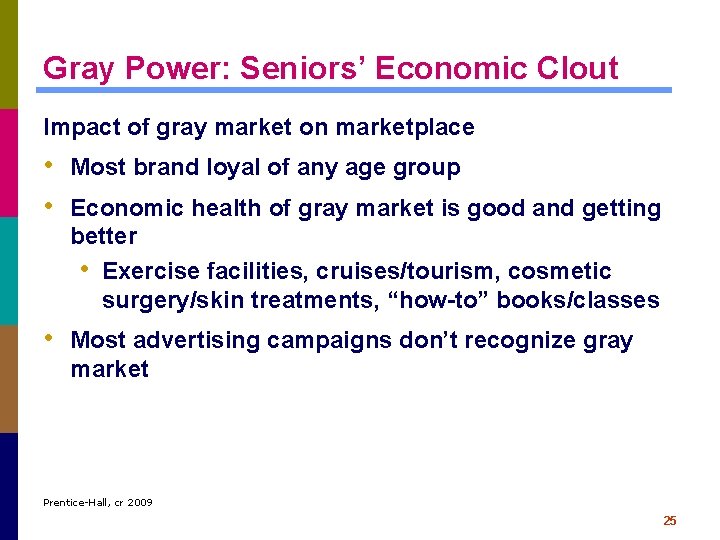 Gray Power: Seniors’ Economic Clout Impact of gray market on marketplace • Most brand