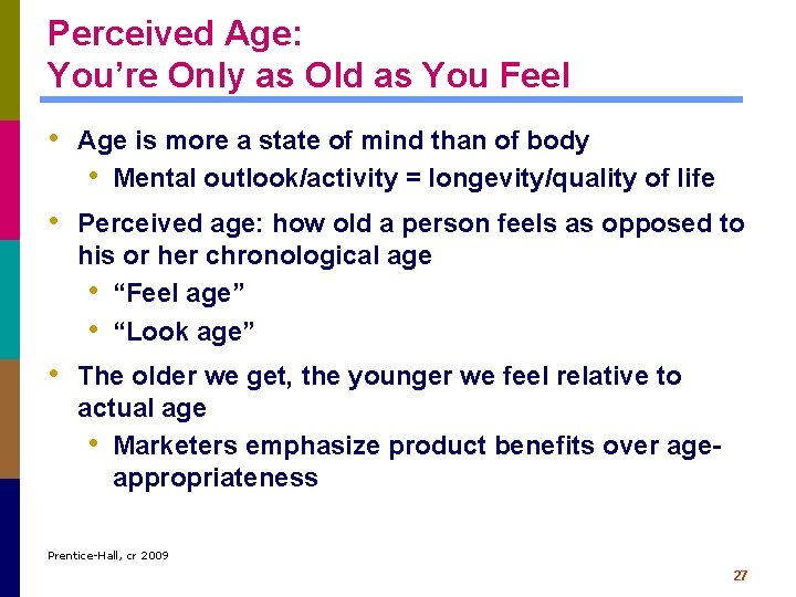 Perceived Age: You’re Only as Old as You Feel • Age is more a