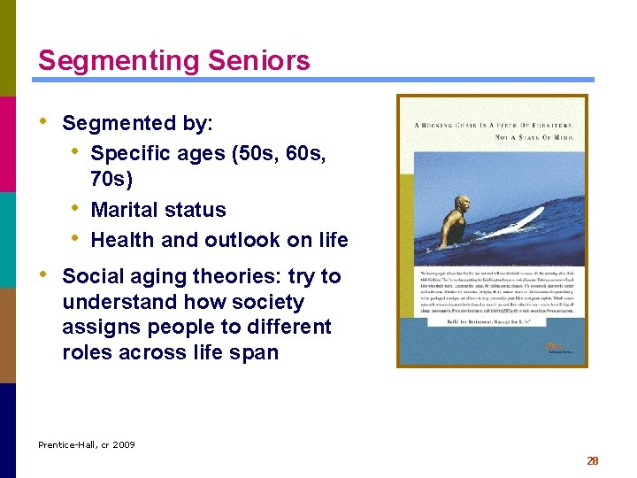 Segmenting Seniors • Segmented by: • Specific ages (50 s, 60 s, • •