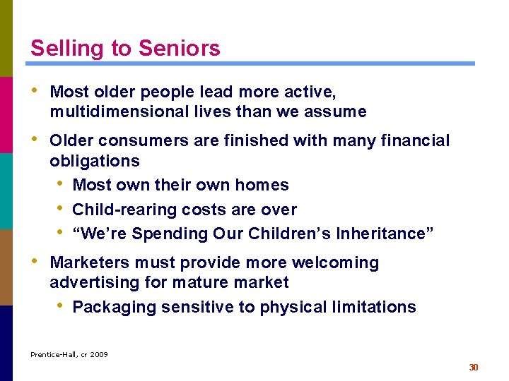 Selling to Seniors • Most older people lead more active, multidimensional lives than we