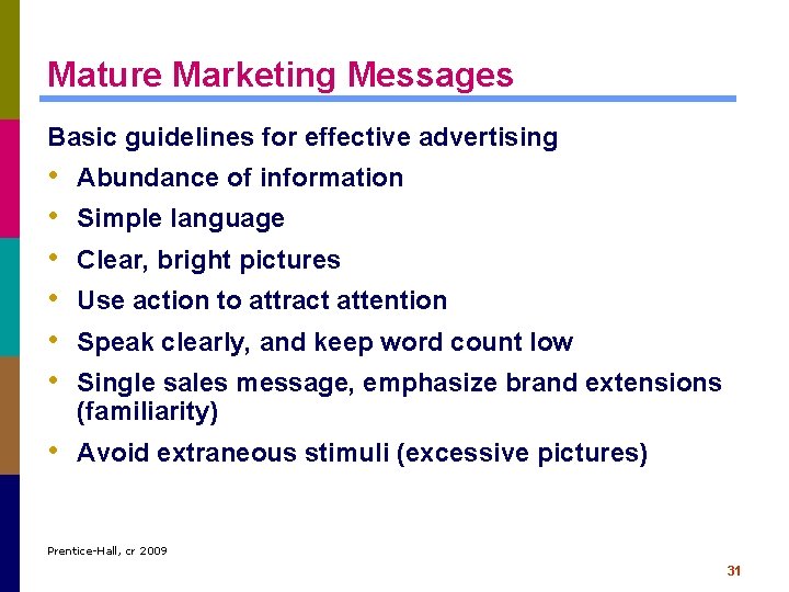 Mature Marketing Messages Basic guidelines for effective advertising • • • Abundance of information
