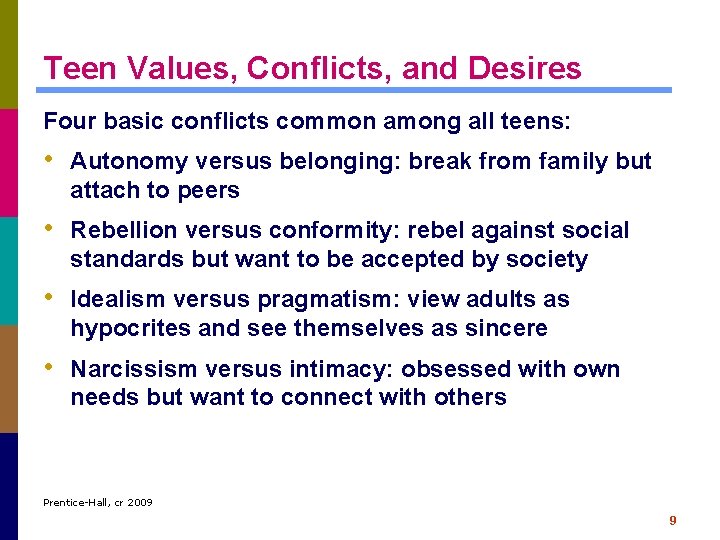 Teen Values, Conflicts, and Desires Four basic conflicts common among all teens: • Autonomy