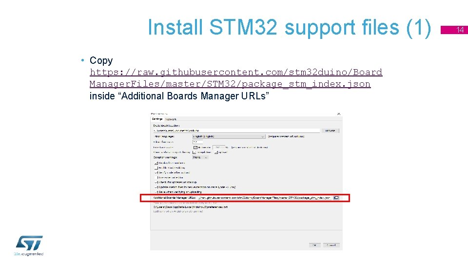 Install STM 32 support files (1) • Copy https: //raw. githubusercontent. com/stm 32 duino/Board Install STM 32 support files (1) • Copy https: //raw. githubusercontent. com/stm 32 duino/Board