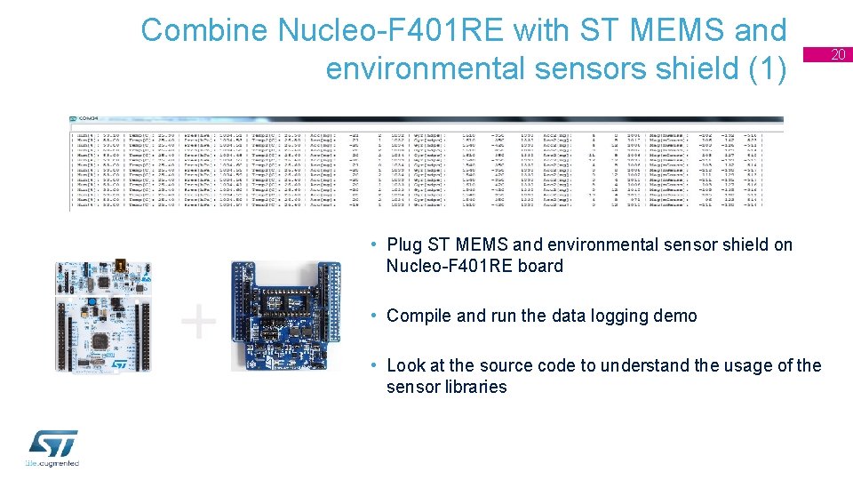 Combine Nucleo-F 401 RE with ST MEMS and environmental sensors shield (1) • Plug Combine Nucleo-F 401 RE with ST MEMS and environmental sensors shield (1) • Plug