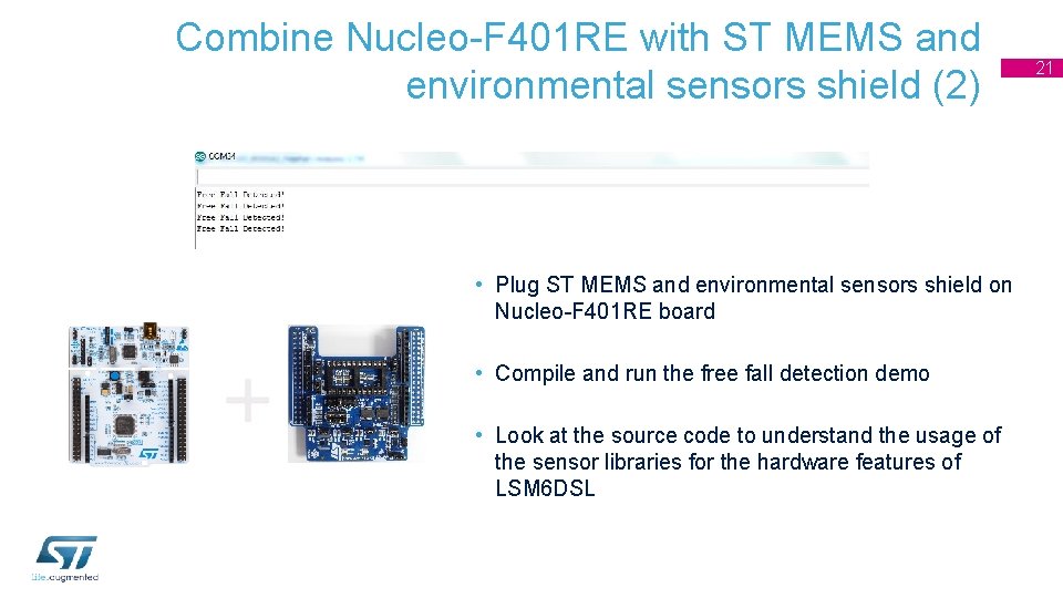 Combine Nucleo-F 401 RE with ST MEMS and environmental sensors shield (2) • Plug Combine Nucleo-F 401 RE with ST MEMS and environmental sensors shield (2) • Plug