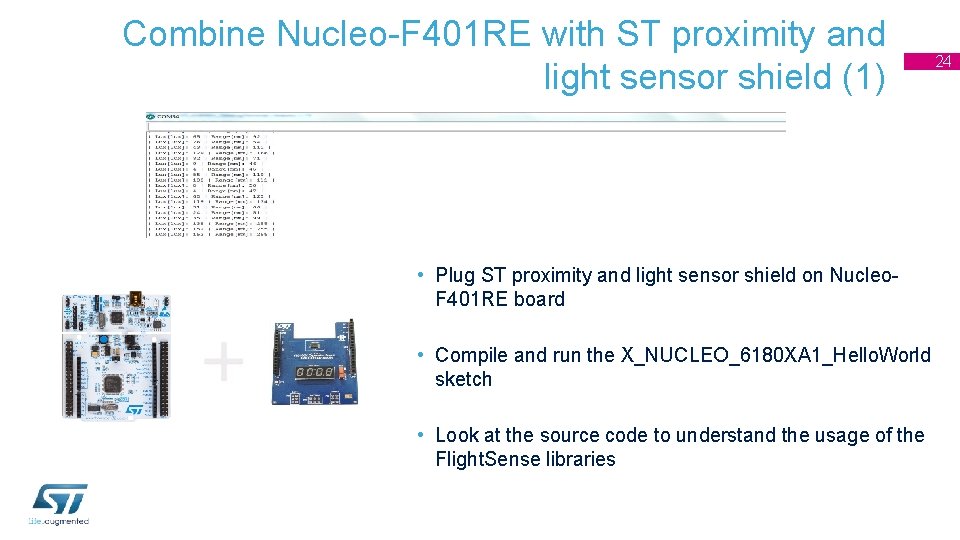 Combine Nucleo-F 401 RE with ST proximity and light sensor shield (1) • Plug Combine Nucleo-F 401 RE with ST proximity and light sensor shield (1) • Plug
