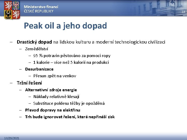 Ministerstvo financí ČESKÉ REPUBLIKY Peak oil a jeho dopad – Drastický dopad na lidskou