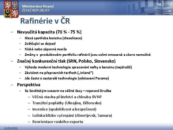 Ministerstvo financí ČESKÉ REPUBLIKY Rafinérie v ČR – Nevyužitá kapacita (70 % - 75