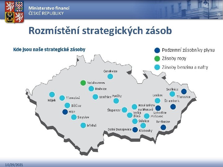 Ministerstvo financí ČESKÉ REPUBLIKY Rozmístění strategických zásob 10/29/2021 21 