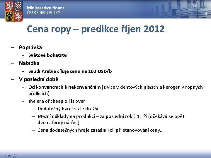 Ministerstvo financí ČESKÉ REPUBLIKY Cena ropy – predikce říjen 2012 – Poptávka – Světové