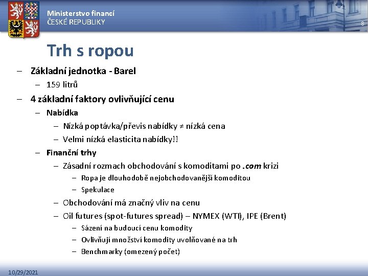 Ministerstvo financí ČESKÉ REPUBLIKY Trh s ropou – Základní jednotka - Barel – 159