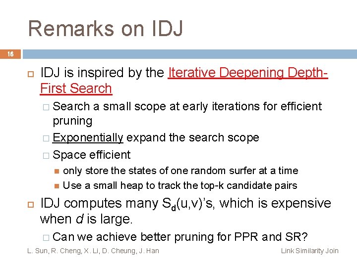 Remarks on IDJ 16 IDJ is inspired by the Iterative Deepening Depth. First Search