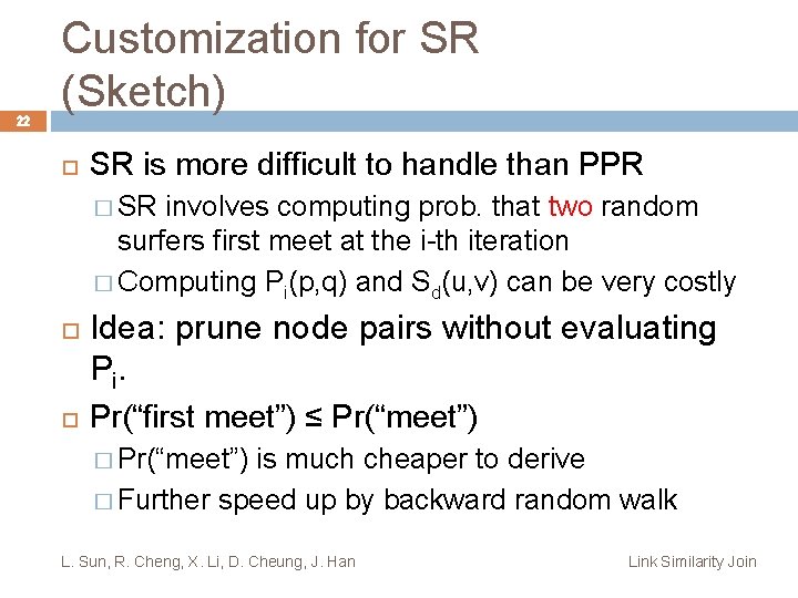 22 Customization for SR (Sketch) SR is more difficult to handle than PPR �