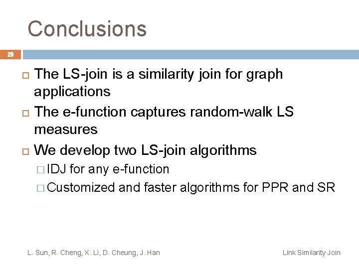 Conclusions 29 The LS-join is a similarity join for graph applications The e-function captures