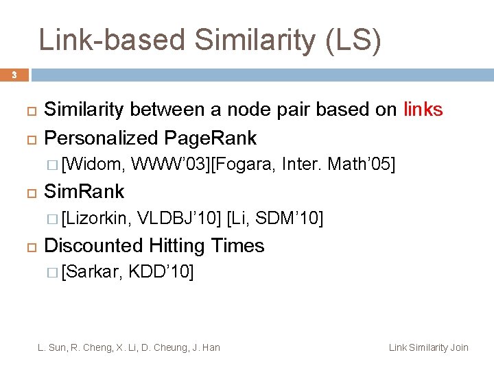 Link-based Similarity (LS) 3 Similarity between a node pair based on links Personalized Page.