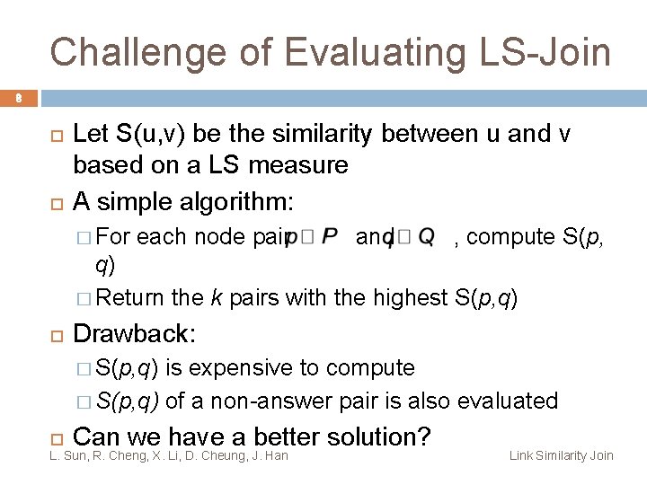 Challenge of Evaluating LS-Join 8 Let S(u, v) be the similarity between u and