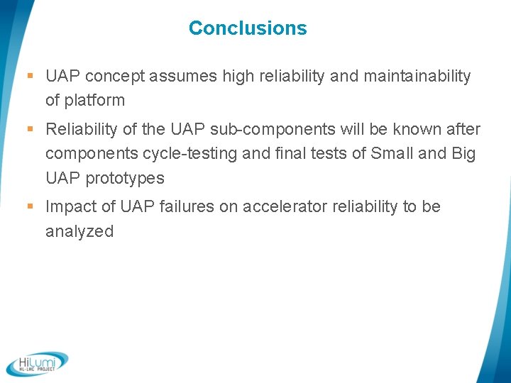 Conclusions § UAP concept assumes high reliability and maintainability of platform § Reliability of