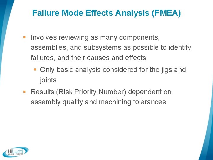 Failure Mode Effects Analysis (FMEA) § Involves reviewing as many components, assemblies, and subsystems