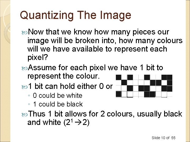 Quantizing The Image Now that we know how many pieces our image will be Quantizing The Image Now that we know how many pieces our image will be