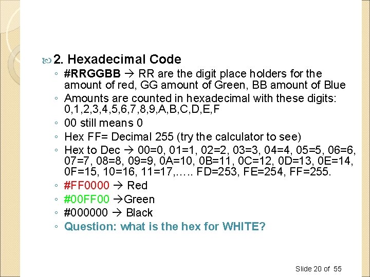 2. Hexadecimal Code ◦ #RRGGBB RR are the digit place holders for the 2. Hexadecimal Code ◦ #RRGGBB RR are the digit place holders for the