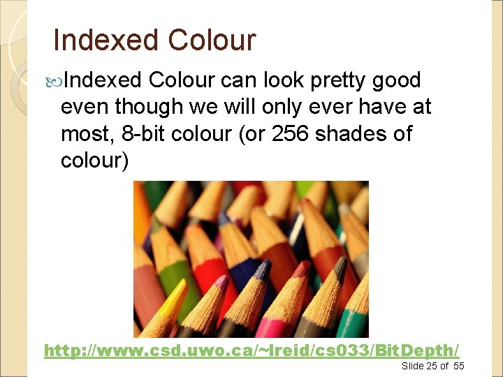 Indexed Colour can look pretty good even though we will only ever have at Indexed Colour can look pretty good even though we will only ever have at