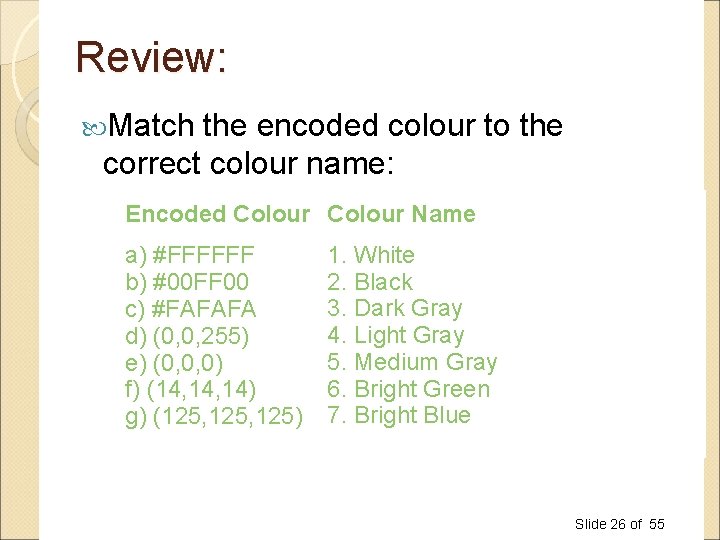Review: Match the encoded colour to the correct colour name: Encoded Colour Name a) Review: Match the encoded colour to the correct colour name: Encoded Colour Name a)