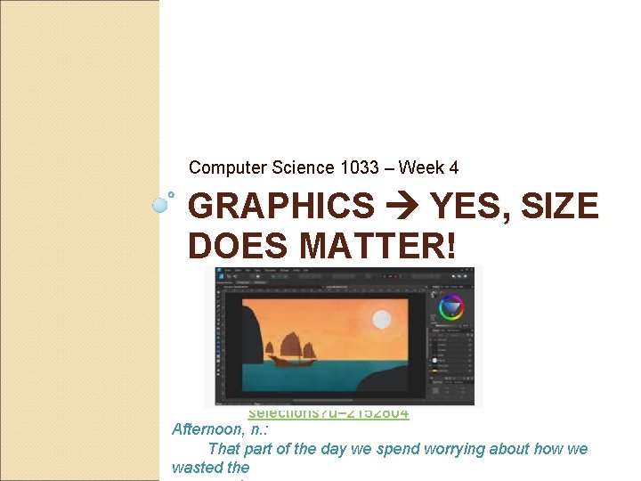 Computer Science 1033 – Week 4 GRAPHICS YES, SIZE DOES MATTER! https: //www. linkedin. Computer Science 1033 – Week 4 GRAPHICS YES, SIZE DOES MATTER! https: //www. linkedin.