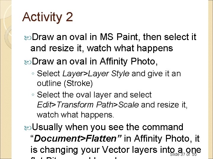 Activity 2 Draw an oval in MS Paint, then select it and resize it, Activity 2 Draw an oval in MS Paint, then select it and resize it,